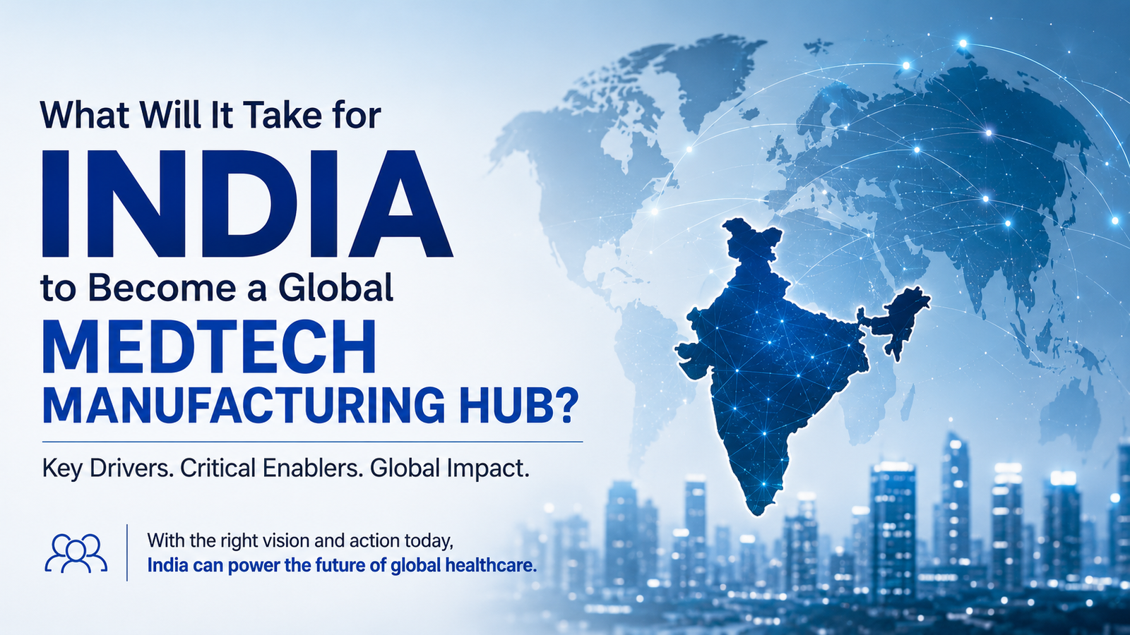 Digital map of India connected to a global network, representing India’s ambition to become a leading global hub for MedTech manufacturing and healthcare innovation.
