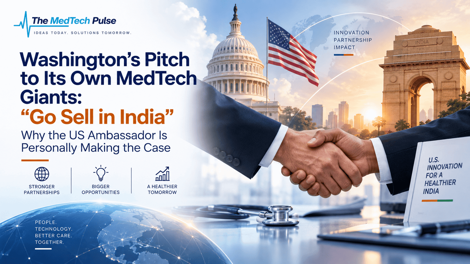 US–India MedTech partnership represented by the US Capitol, India Gate, national flags, a diplomatic handshake and healthcare technology, highlighting efforts to expand US medical device sales in India.